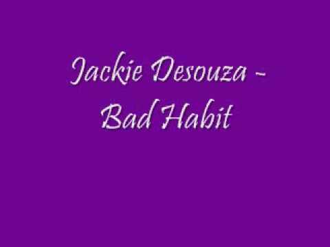 Jackie Desouza - Bad habit