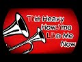 The Heavy How You Like Me Now Lyrics On Screen