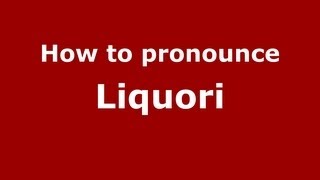 How to pronounce Liquori