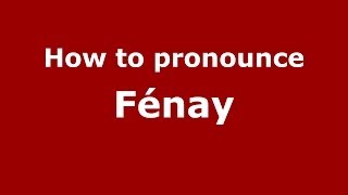 How to pronounce Fénay