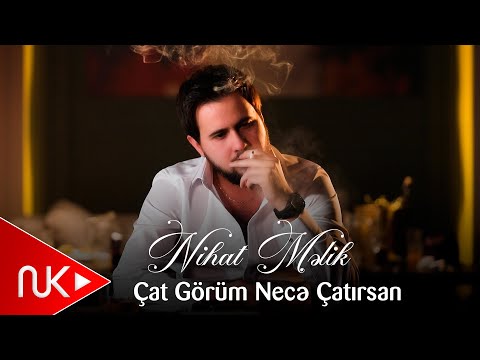 Nihat Melik - Cat Gorum Nece Catirsan 2025 (Yeni Klip) 4K