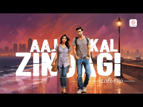 Aaj Kal Zindagi - Lofi Flip | Wake Up Sid | Ranbir Kapoor | Konkana Sen | Shankar Ehsaan Loy