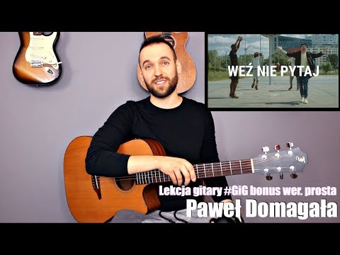 Paweł Domagała - WEŹ NIE PYTAJ Gitara Tutorial (wer. prosta) #Gig Bonus