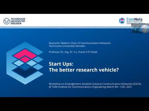 EACN Workshop 2021 | Start-Ups: The better research vehicle?  (Frank Fitzek)