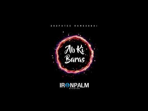 Ab Ki Baras | Drupatee Ramgoonai x Ironpalm Studios (Bollywood Remix 2020)