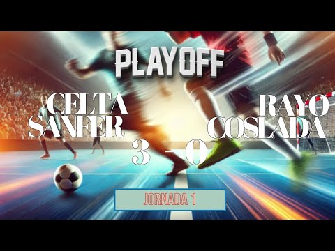 CELTA SANFER BAR EL CURRO 3 - RAYO COSLADA 0 (PLAY OFF Jornada 1)