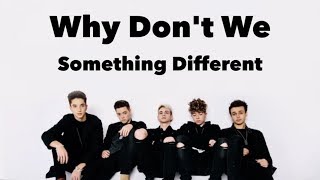 Something Different (lyrics) by Why Don&#39;t We