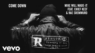 Mike WiLL Made It   Come Down [Lyrics] ft  Chief Keef, Rae Sremmurd