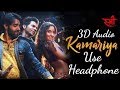 3D Audio: Kamariya | STREE | Nora Fatehi | Rajkummar Rao | Aastha Gill, Divya Kumar |Sachin- Jigar 3D Audio: Kamariya | STREE | Nora Fatehi | Rajkummar Rao | Aastha Gill, Divya Kumar |Sachin- Jigar