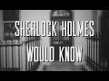 Sherlock Holmes Would Know