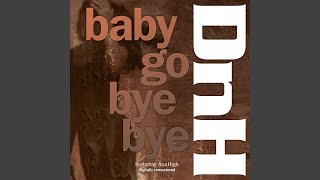 Baby Go Bye Bye (feat. Ace High)