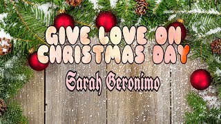 GIVE LOVE ON CHRISTMAS DAY - SARAH GERONIMO WITH LYRICS ANISAH JOY MUSIC LYRICS