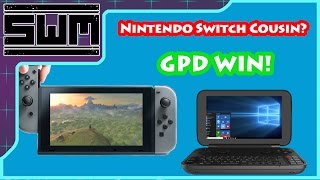 Nintendo Switch Cousin? The GPD Win!