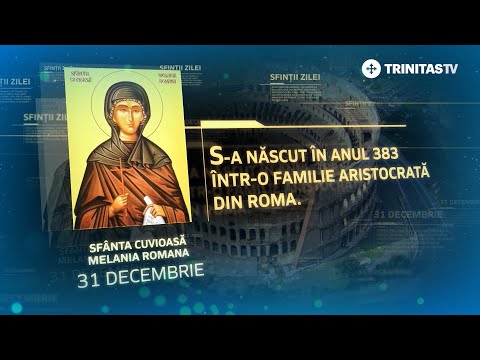 Sfânta Cuvioasă Melania Romana – 31 decembrie #Sinaxar