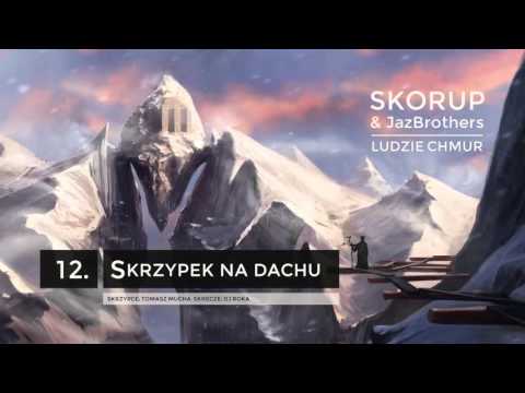 Skorup & JazBrothers - 12 Skrzypek na dachu (LUDZIE CHMUR)