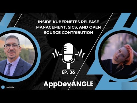 Inside Kubernetes Release Management, SIGs, and Open Source Contribution | AppDevANGLE