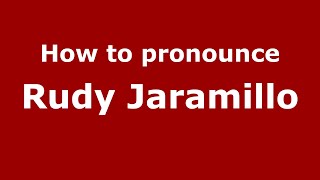 How to pronounce Rudy Jaramillo
