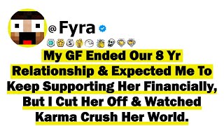 My Girlfriend Ended Our 8-Yr Relationship And Expected Me To Keep Supporting Her Financially, But...