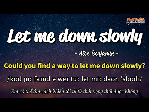 Học tiếng Anh qua bài hát - LET ME DOWN SLOWLY - (Lyrics+Kara+Vietsub) - Thaki English