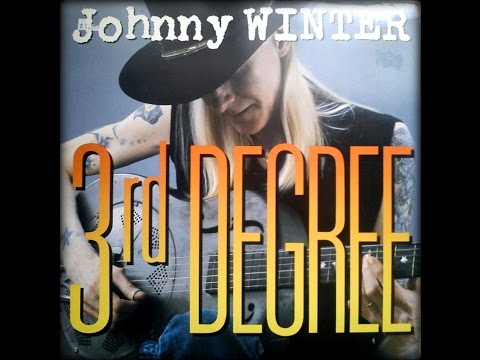JOHNNY WINTER -  3rd DEGREE (FULL ALBUM)