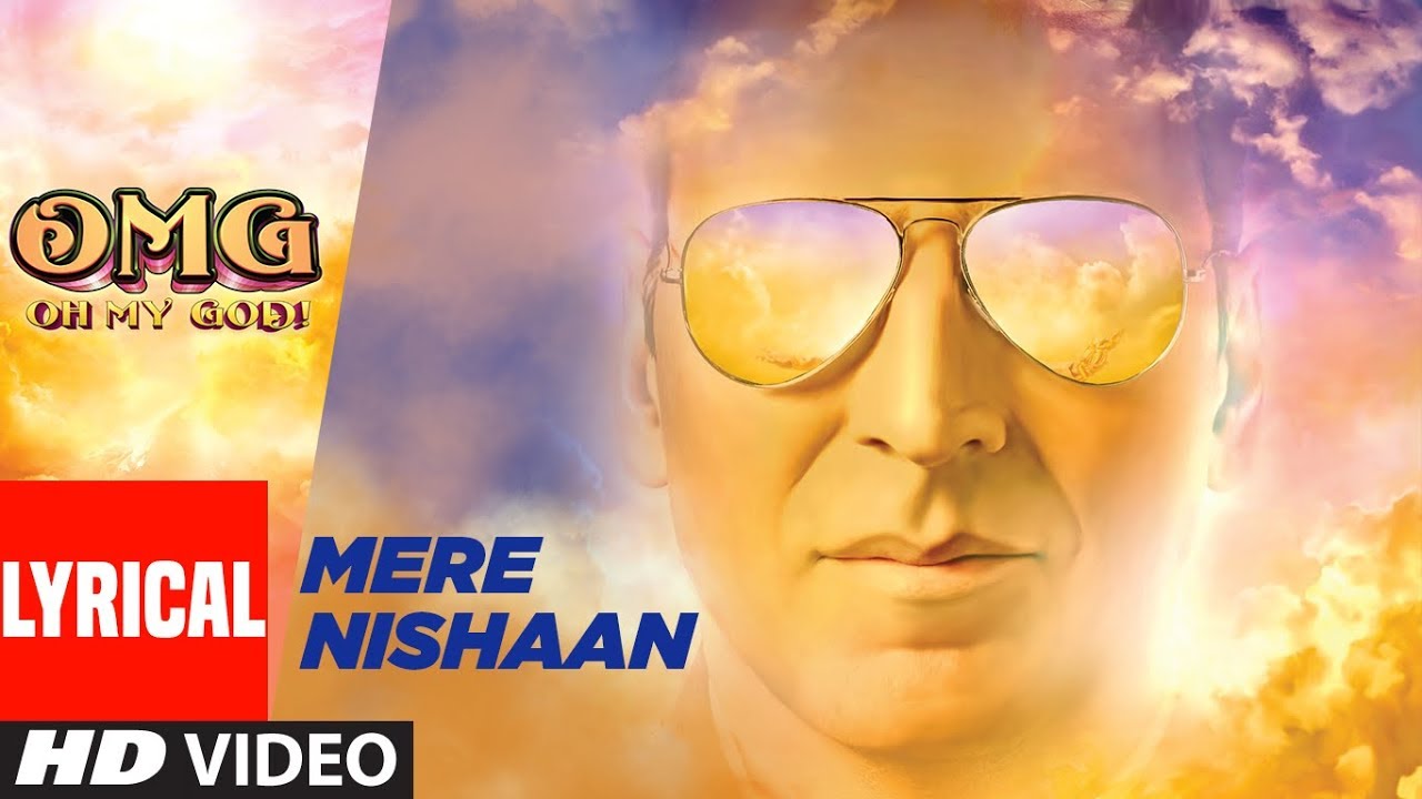 Mere Nishaan Lyrics  | OMG â€“ Oh My God! | Akshay Kumar | Kailash Kher | Meet Bros Anjjan