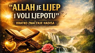 "ALLAH je LIJEP i voli LJEPOTU!" - kratki komentar hadisa