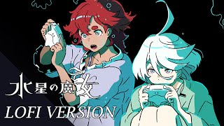 [創作]剛彈水星の魔女OP-祝福LOFI VERSION 