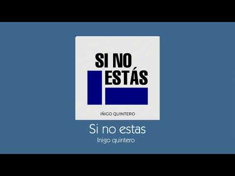 Si no estás - Inigo quintero