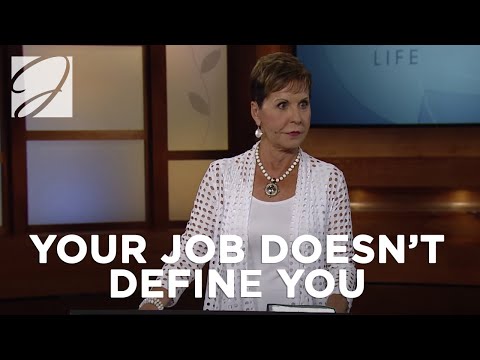 Your Job Doesn't Define You | Joyce Meyer