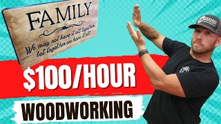 Make $100 An Hour With Your Own Woodworking Business - Wood Signs Make Big Money