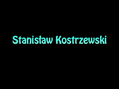 Learn How To Pronounce Stanislaw Kostrzewski
