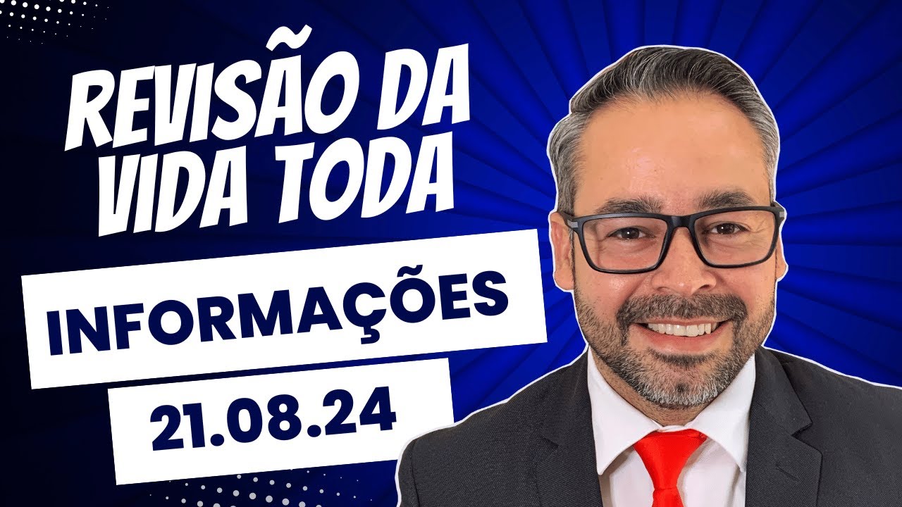 Revisão da Vida Toda – informações 21/08/24