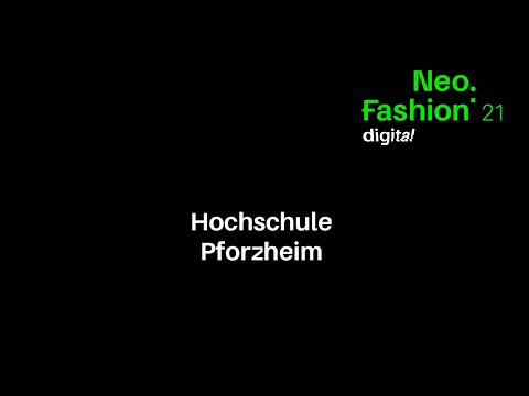 Neo.Fashion. 2021 digital - Video - Hochschule Pforzheim