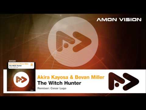Akira Kayosa & Bevan Miller - The Witch Hunter (Original Mix)