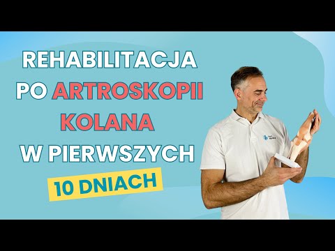 Rehabilitacja po artroskopii kolana – co robić w pierwszych 10 dniach?