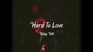 Kacy Hill - Hard To Love (Lyrics)