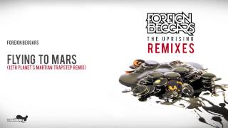 Foreign Beggars - Flying to Mars ft. Donae'o (12th Planet's Martian Trapstep Remix)