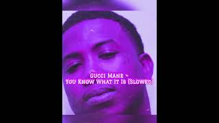 You Know What It Is (Slowed) ~ Gucci Mane x Young Joc