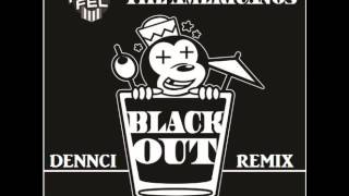 The Americanos Feat. Lil Jon , Juicy J &amp; Tyga - BlackOut  (Dennci Remix) (NEW 2015)
