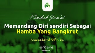 Download lagu ⭕[KHUTBAH JUMAT] MEMANDANG DIRI SENDIRI SEBAGAI HAMBA YANG BANGKRUT |  Ustadz Zainul Arifin, Lc. mp3