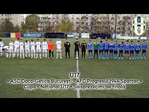 U17 • ASC Daco-Getica Bucureşti - AFC Progresul 1944 Spartac •