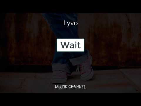 Lyvo - Wait (MUZIK CHANNEL)