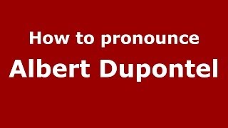 How to pronounce Albert Dupontel