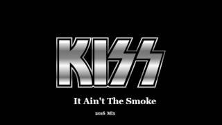 Kiss- It Ain&#39;t The Smoke( 2016 Mix)Razorflix Exclusive