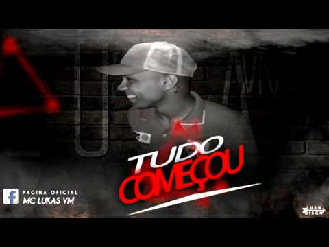 MC Lukas da VM - Tudo Começou (Áudio Original)