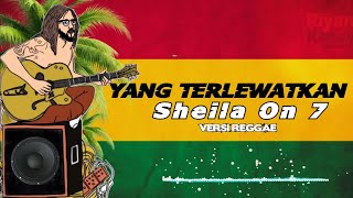 Download lagu Yang Terlewatkan || Sheila On 7 ( Versi reggae ) mp3
