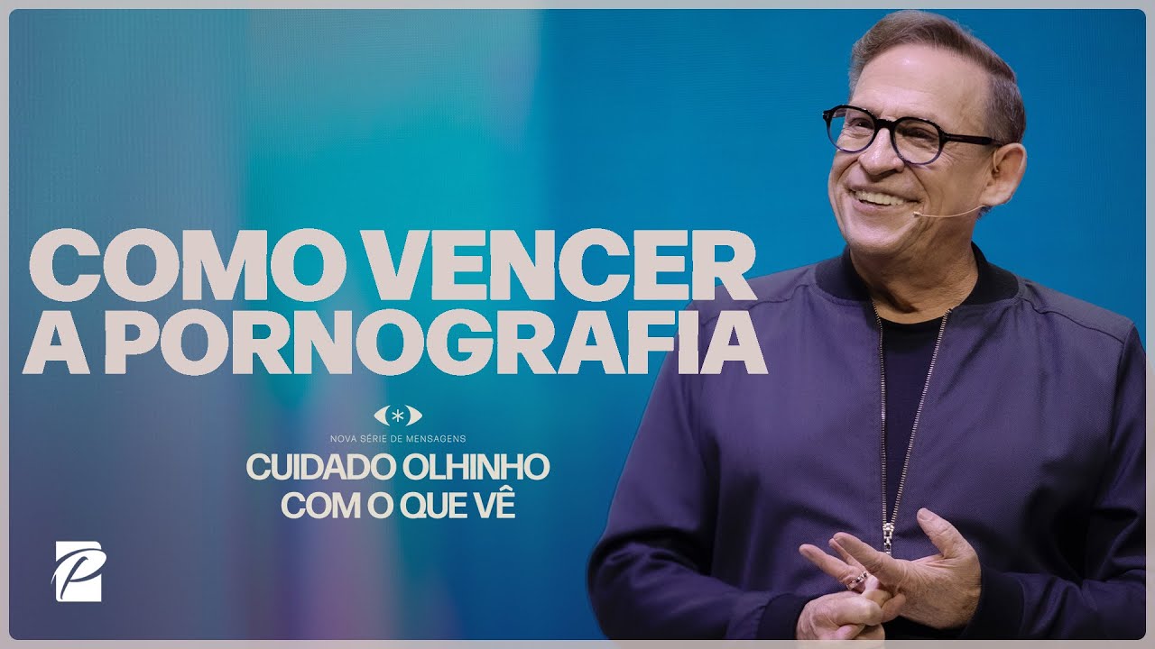 Série: Cuidado Olhinho Com o Que Vê | Como Vencer a Pornografia // Abe Huber