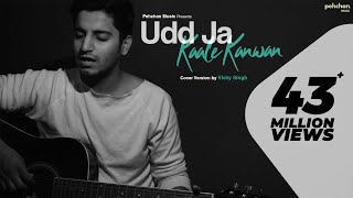 Udd Ja Kaale Kanwan - Unplugged Cover  Vicky Singh