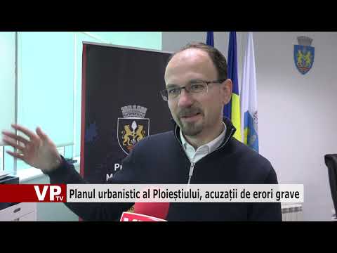 Planul urbanistic al Ploieștiului, acuzații de erori grave