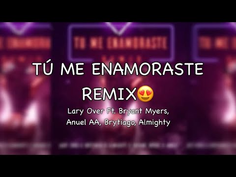 Lary Over Ft. Bryant Myers, Anuel AA, Brytiago, Almighty - Tú Me Enamoraste Remix (Lyrics)
